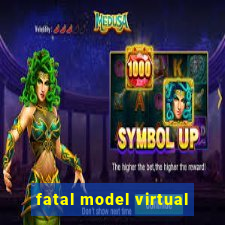 fatal model virtual